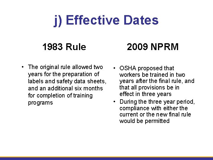 j) Effective Dates 1983 Rule 2009 NPRM • The original rule allowed two •