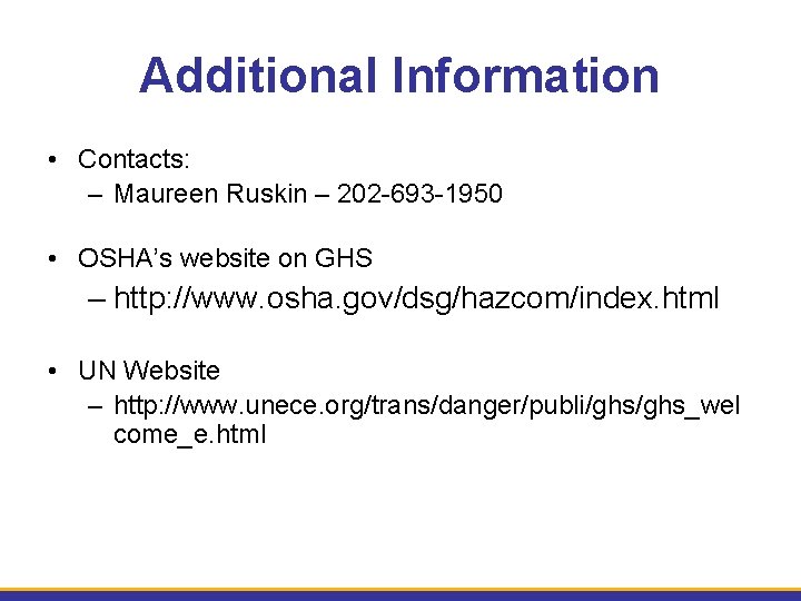 Additional Information • Contacts: – Maureen Ruskin – 202 -693 -1950 • OSHA’s website