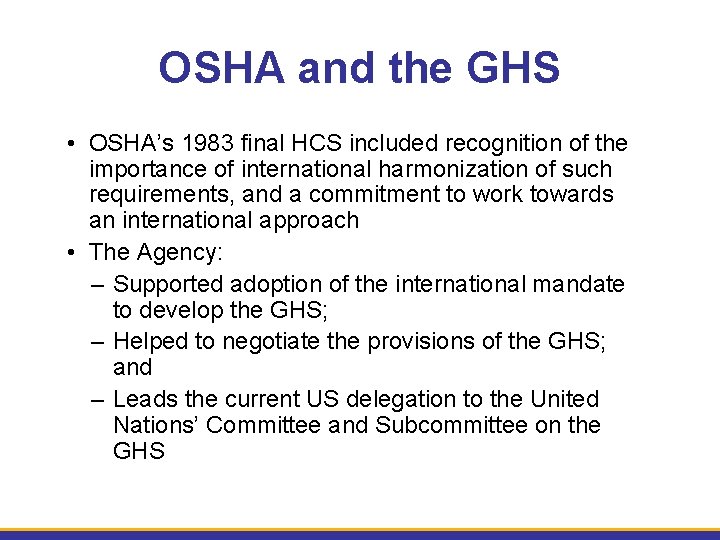 OSHA and the GHS • OSHA’s 1983 final HCS included recognition of the importance