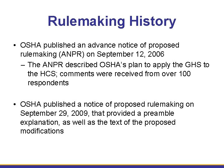 Rulemaking History • OSHA published an advance notice of proposed rulemaking (ANPR) on September