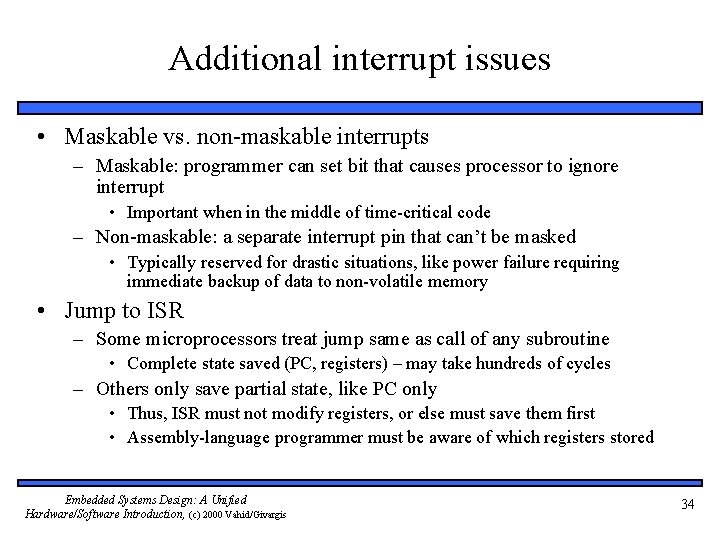 Additional interrupt issues • Maskable vs. non-maskable interrupts – Maskable: programmer can set bit