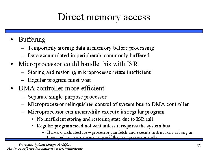 Direct memory access • Buffering – Temporarily storing data in memory before processing –