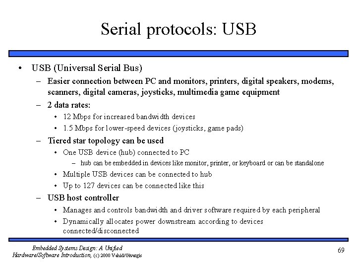 Serial protocols: USB • USB (Universal Serial Bus) – Easier connection between PC and