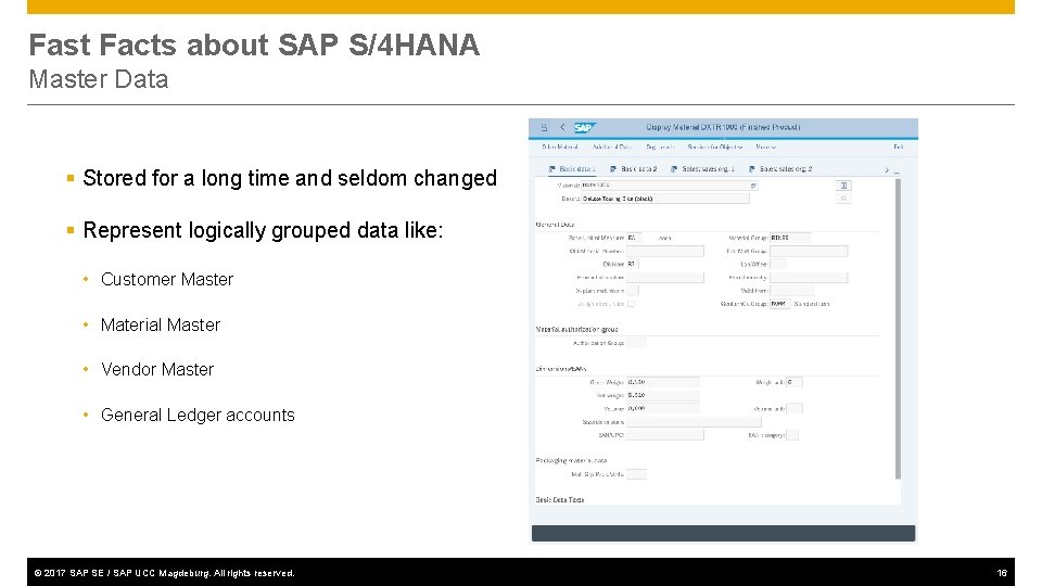 Fast Facts about SAP S/4 HANA Master Data § Stored for a long time