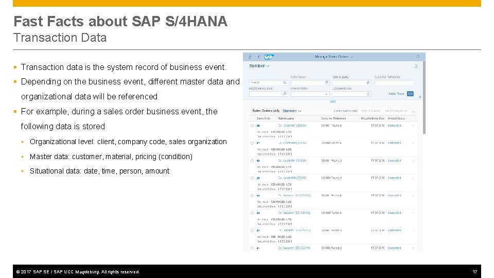 Fast Facts about SAP S/4 HANA Transaction Data § Transaction data is the system