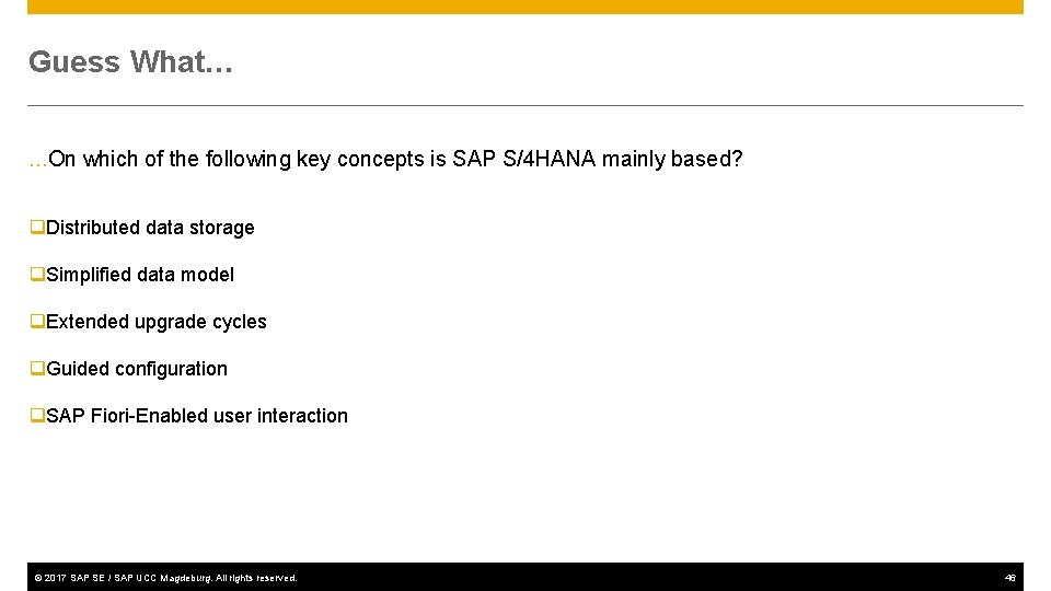 Guess What… …On which of the following key concepts is SAP S/4 HANA mainly