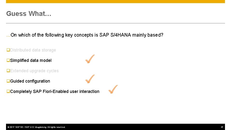 Guess What… …On which of the following key concepts is SAP S/4 HANA mainly