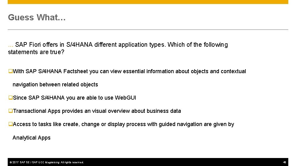 Guess What… … SAP Fiori offers in S/4 HANA different application types. Which of