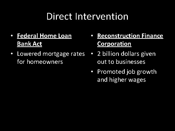 Direct Intervention • Federal Home Loan • Reconstruction Finance Bank Act Corporation • Lowered