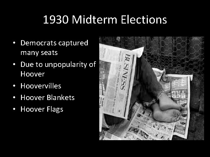 1930 Midterm Elections • Democrats captured many seats • Due to unpopularity of Hoover