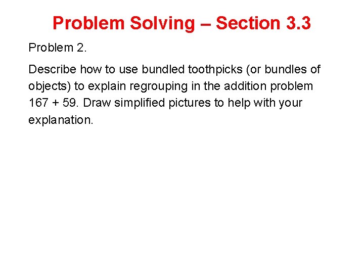 Problem Solving – Section 3. 3 Problem 2. Describe how to use bundled toothpicks