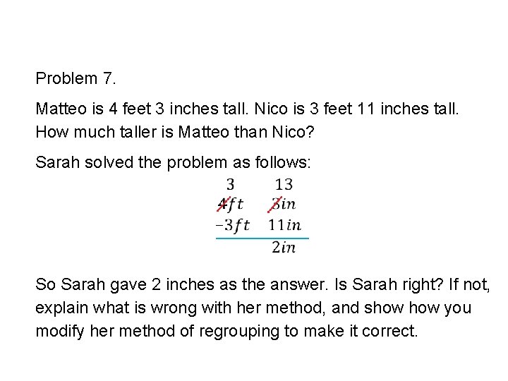 Problem 7. Matteo is 4 feet 3 inches tall. Nico is 3 feet 11