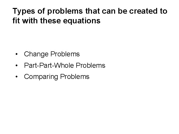 Types of problems that can be created to fit with these equations • Change
