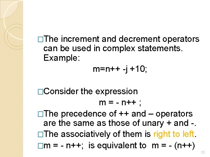 �The increment and decrement operators can be used in complex statements. Example: m=n++ -j