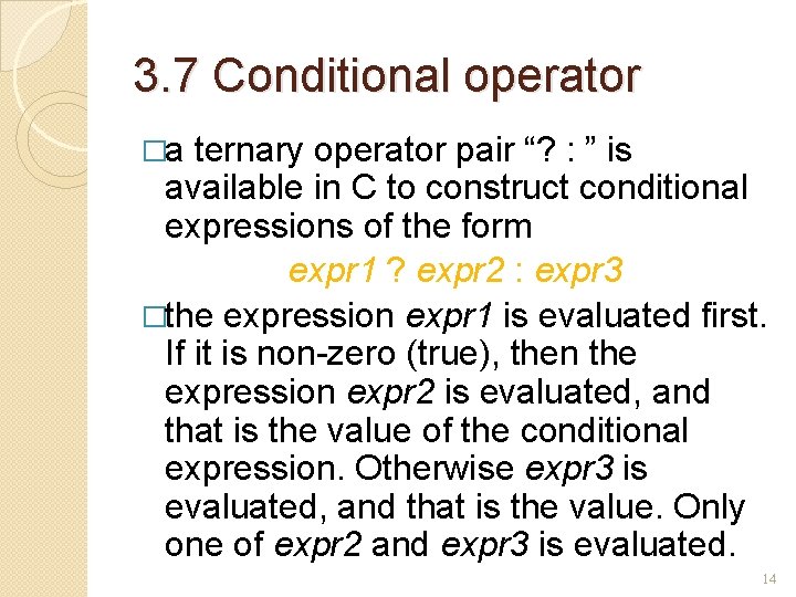 3. 7 Conditional operator �a ternary operator pair “? : ” is available in