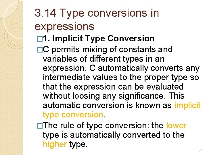 3. 14 Type conversions in expressions � 1. Implicit Type Conversion �C permits mixing