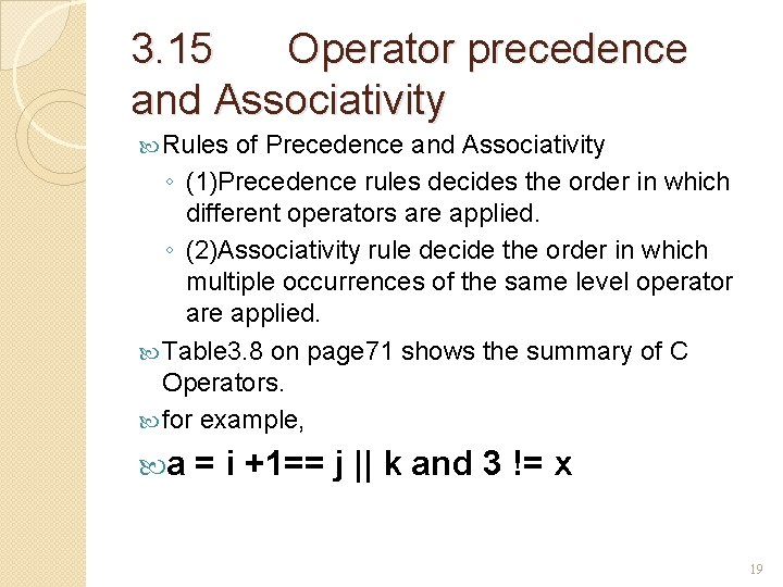 3. 15 Operator precedence and Associativity Rules of Precedence and Associativity ◦ (1)Precedence rules