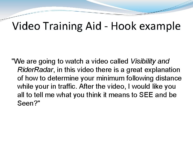 Video Training Aid - Hook example "We are going to watch a video called