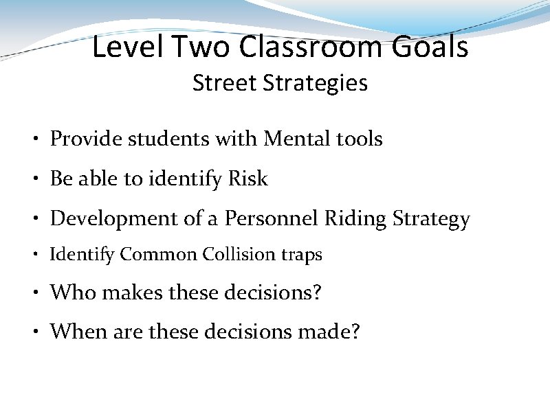Level Two Classroom Goals Street Strategies • Provide students with Mental tools • Be