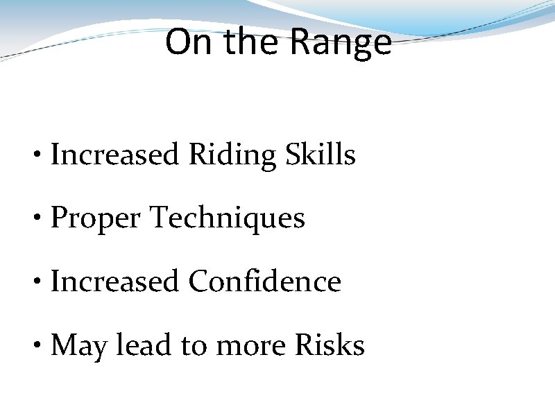 On the Range • Increased Riding Skills • Proper Techniques • Increased Confidence •