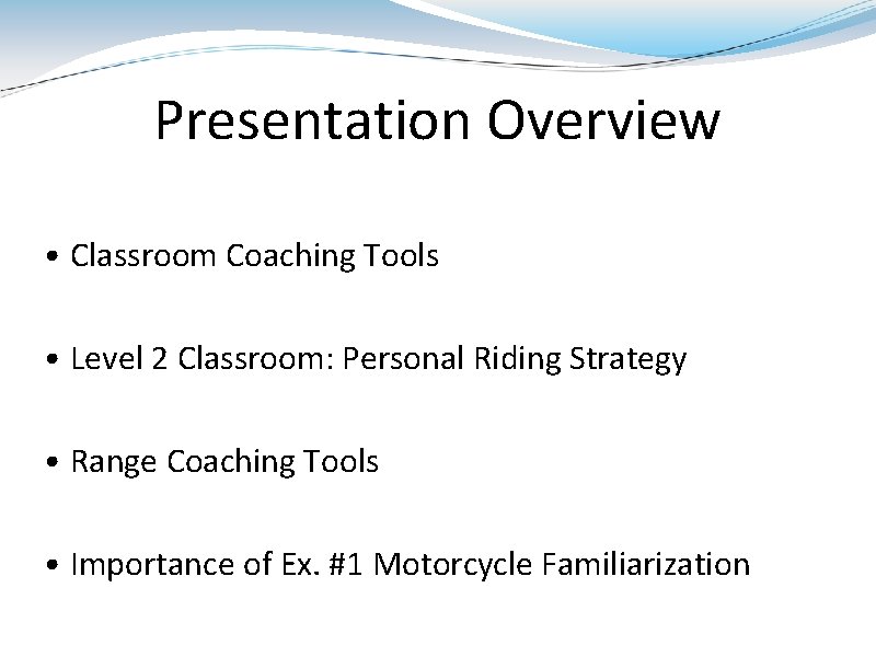 Presentation Overview • Classroom Coaching Tools • Level 2 Classroom: Personal Riding Strategy •
