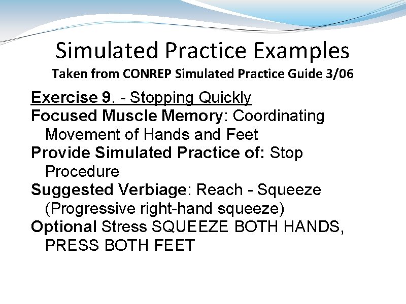Simulated Practice Examples Taken from CONREP Simulated Practice Guide 3/06 Exercise 9. - Stopping