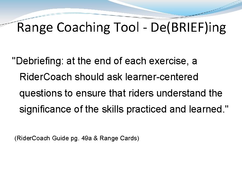 Range Coaching Tool - De(BRIEF)ing "Debriefing: at the end of each exercise, a Rider.