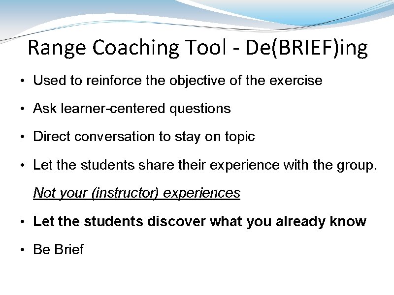 Range Coaching Tool - De(BRIEF)ing • Used to reinforce the objective of the exercise