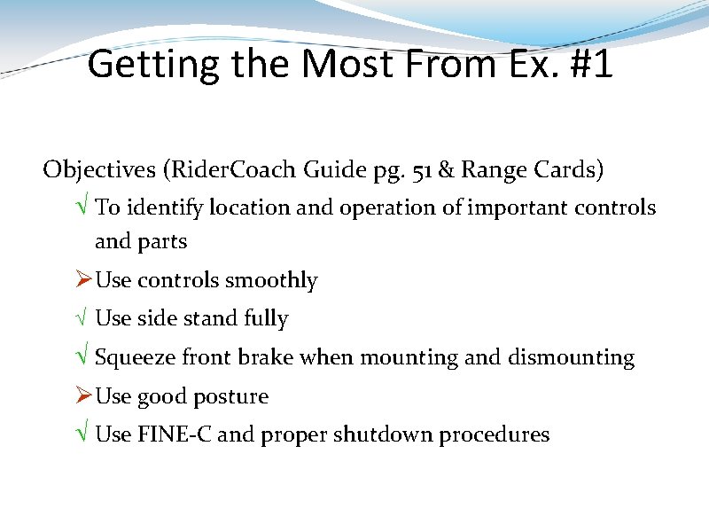 Getting the Most From Ex. #1 Objectives (Rider. Coach Guide pg. 51 & Range