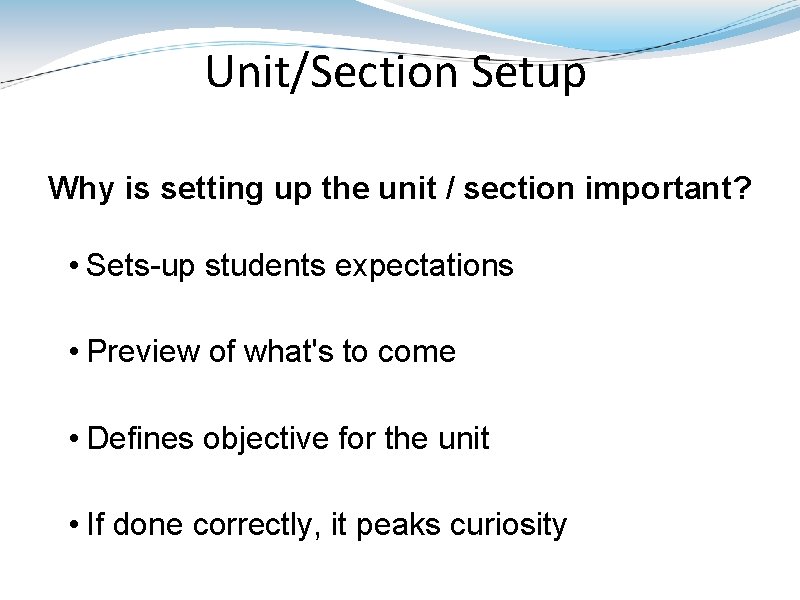 Unit/Section Setup Why is setting up the unit / section important? • Sets-up students