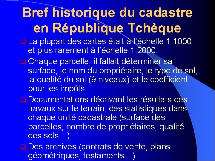 Bref historique du cadastre en République Tchèque q La plupart des cartes était à