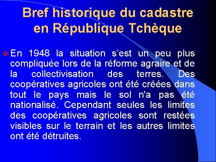 Bref historique du cadastre en République Tchèque v En 1948 la situation s’est un