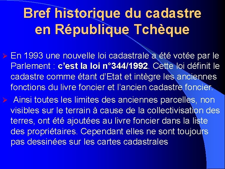 Bref historique du cadastre en République Tchèque En 1993 une nouvelle loi cadastrale a