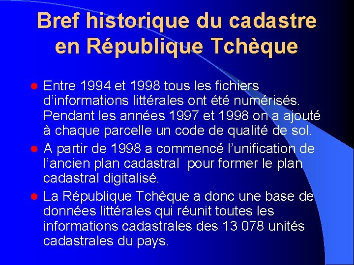 Bref historique du cadastre en République Tchèque Entre 1994 et 1998 tous les fichiers