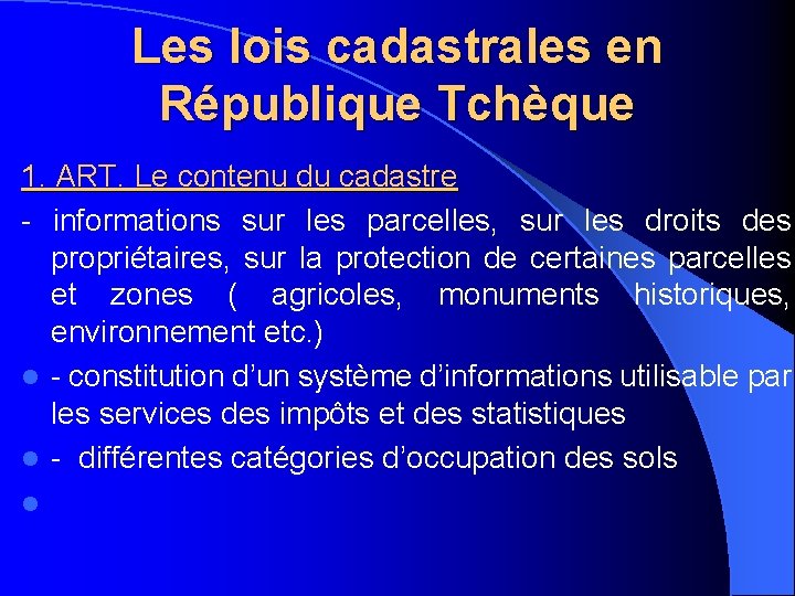 Les lois cadastrales en République Tchèque 1. ART. Le contenu du cadastre - informations