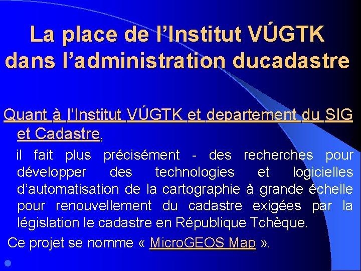 La place de l’Institut VÚGTK dans l’administration ducadastre Quant à l’Institut VÚGTK et departement