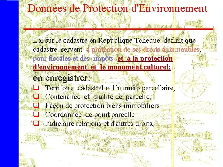 Données de Protection d'Environnement Loi sur le cadastre en République Tchèque définit que cadastre