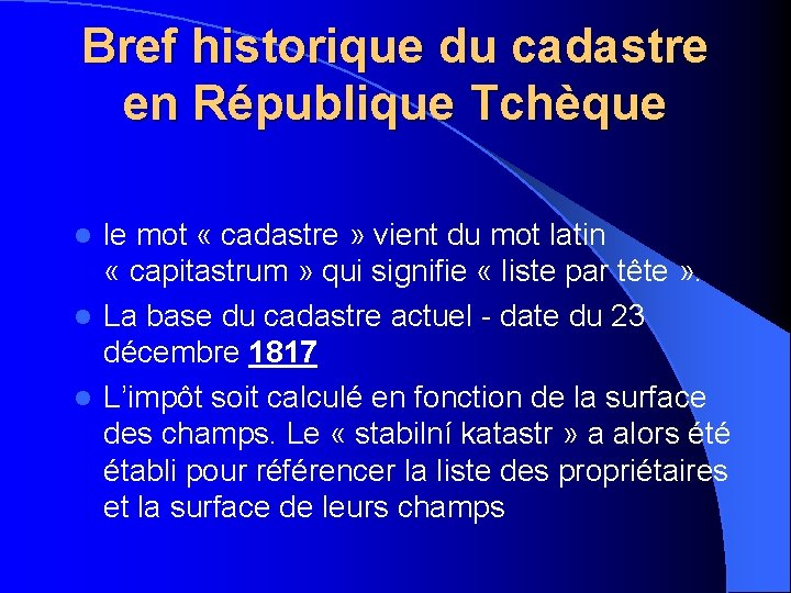 Bref historique du cadastre en République Tchèque le mot « cadastre » vient du