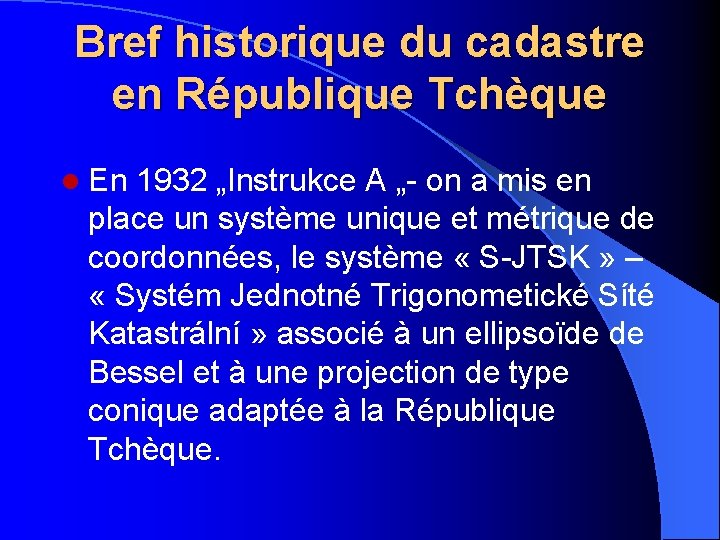 Bref historique du cadastre en République Tchèque l En 1932 „Instrukce A „- on