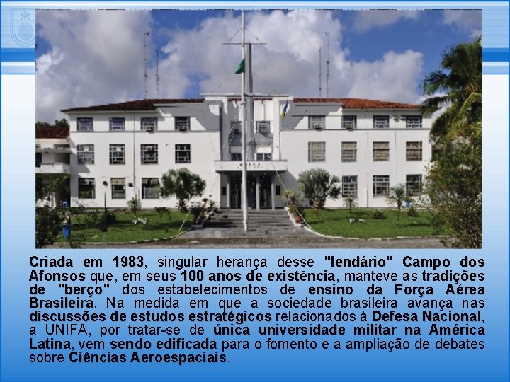 Criada em 1983, 1983 singular herança desse "lendário" Campo dos Afonsos que, em seus