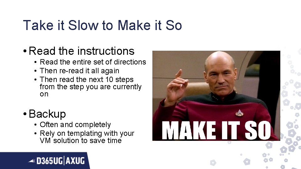 Take it Slow to Make it So • Read the instructions • Read the