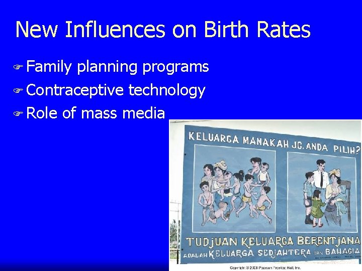 New Influences on Birth Rates F Family planning programs F Contraceptive technology F Role