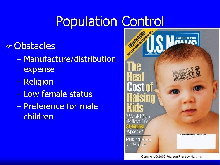 Population Control F Obstacles – Manufacture/distribution expense – Religion – Low female status –