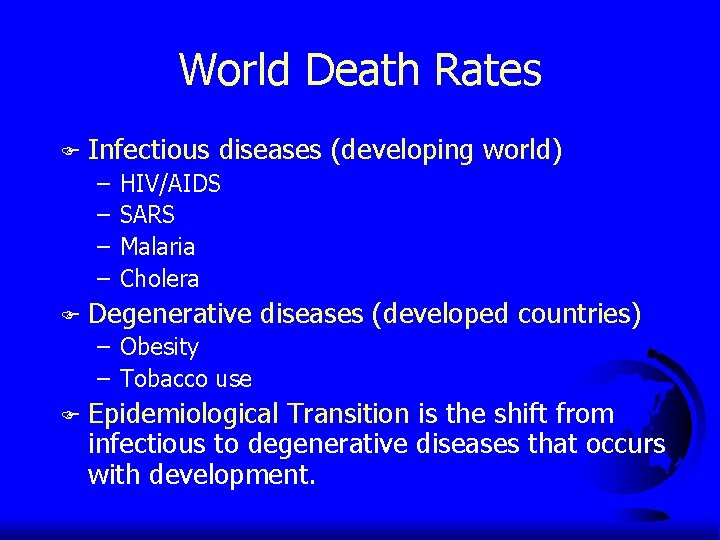 World Death Rates F Infectious diseases (developing world) – – F HIV/AIDS SARS Malaria