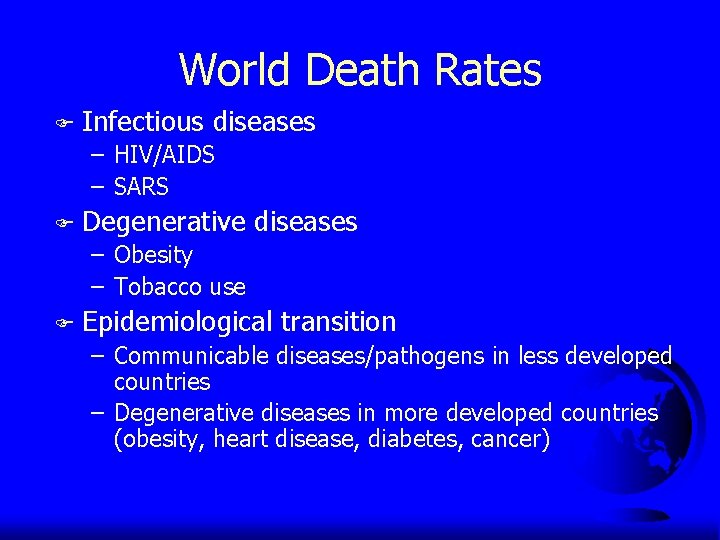 World Death Rates F Infectious diseases – HIV/AIDS – SARS F Degenerative diseases –