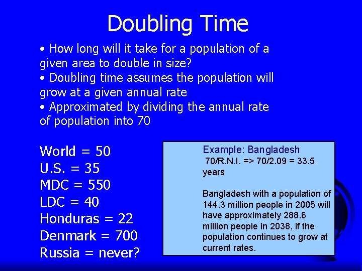 Doubling Time • How long will it take for a population of a given