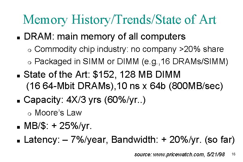 Memory History/Trends/State of Art n DRAM: main memory of all computers m m n