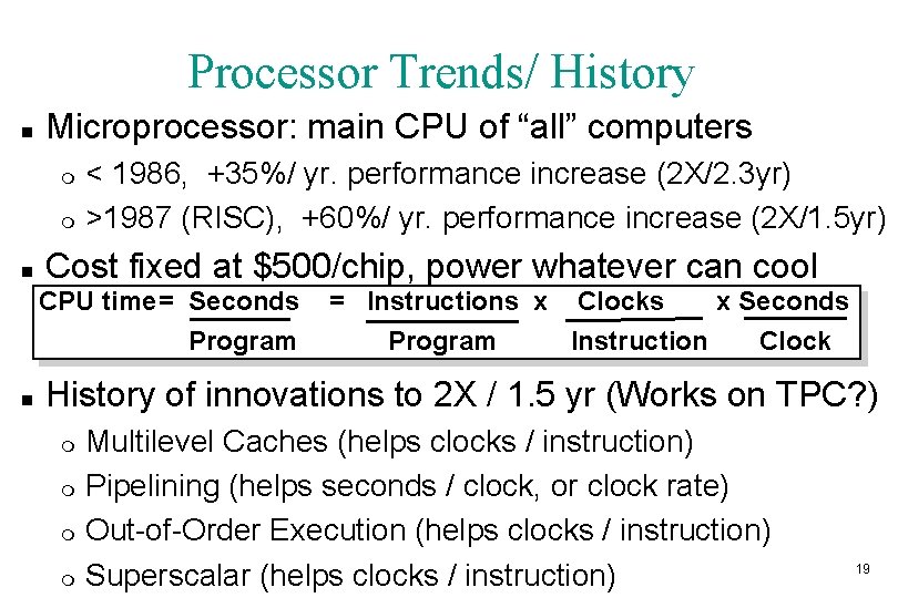 Processor Trends/ History n Microprocessor: main CPU of “all” computers m m n <