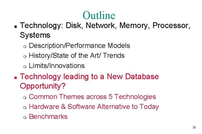 Outline n Technology: Disk, Network, Memory, Processor, Systems m m m n Description/Performance Models