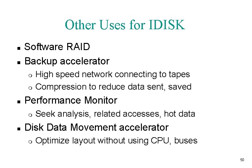 Other Uses for IDISK n n Software RAID Backup accelerator m m n Performance